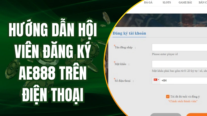 Hướng dẫn hội viên đăng ký AE888 trên điện thoại