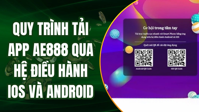Quy trình tải app AE888 về thiết bị IOS và Android